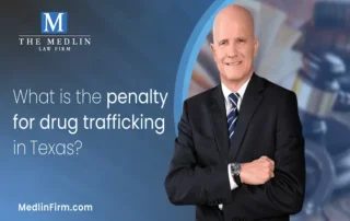 What Is The Penalty For Drug Trafficking In Texas